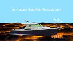An Akward Boat Ride Through Lava ALPHA!