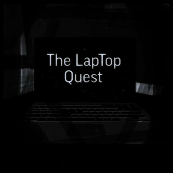 The LapTop Quest