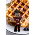 Waffle Fam 2.0