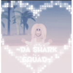 ~Da shark Squad~