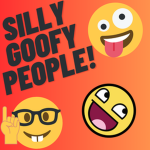 Silly Goofy People!