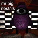Mr. Big Nostrils