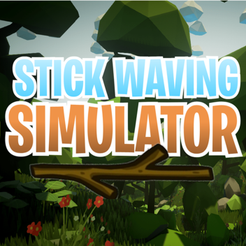 Stick Waving Simulator!