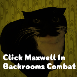 Click Maxwell in Backrooms combat! (BETA)