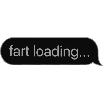fart loading funny meme text bubble 
