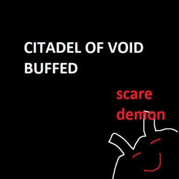 BUFFED CITADEL OF VOID