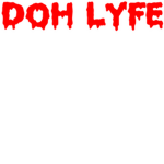 Doh Lyfe