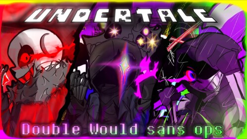 Undertale:Double would sans ops