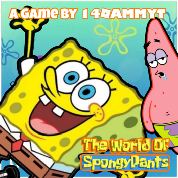 The World Of SpongyPants [EARLY ACCESS]