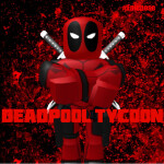 [Its Back!] Deadpool Tycoon! 