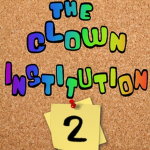The Clown Institution 2!