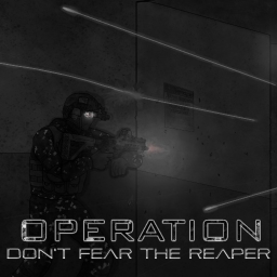 OPERATION: DON'T FEAR THE REAPER