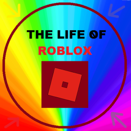 The Life of ROBLOX (Closed)