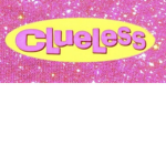 Clueless<3!