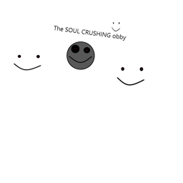The Soul Crushing OBBY