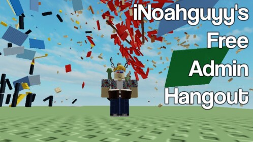 iNoahguyy's Free Admin Hangout!