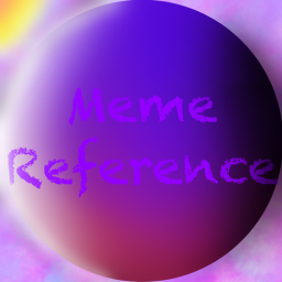 Meme Reference {Alpha}