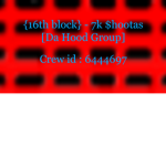 {16th block} - 7k $hootas [Da Hood Group]