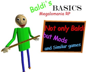 Baldi's Basics Megalomania RP!