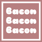 Bacon life life life