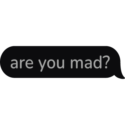 are you mad ? Text Bubble