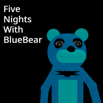 [Nightmare Night] Five Nights With BlueBear