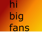 hi big fans