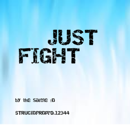 just fight