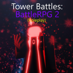 [Continued] Tower Battles: BattlesRPG2: Roleplay
