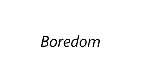 Boredom