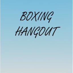 Boxing Hangout!