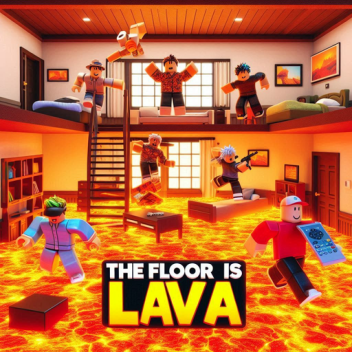 The Floor Is Lava