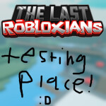 The Last Robloxians Testing Place