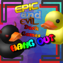 Epic and Evil duck games hang out