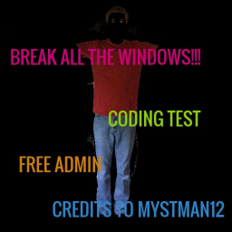 BREAK ALL THE WINDOWS!!!