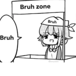 BRUH BRUH BRUH BRUH BRUH GROUP...