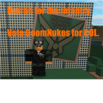 Vote: BoomNukes for Colonel. (RIC)