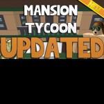 Build your own Mansion Tycoon (NEW)