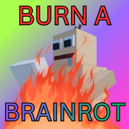 Burn a Brainrot