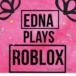 Edna plays roblox