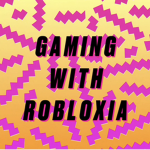 Gaming With Robloxia Fan Group