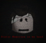 Memories in static.