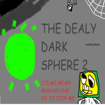 THE DEALY DARK sphere 2 - the living hydra