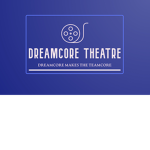 Dreamcore theatre