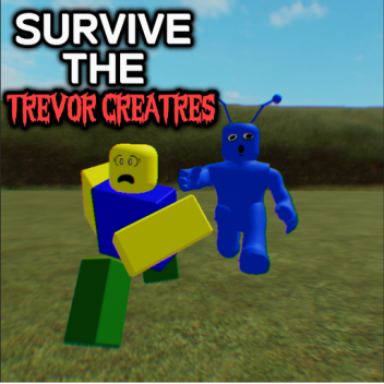 『Survival The Trevor Creatures!』