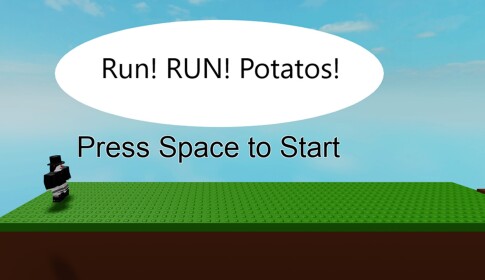 Run! RUN!  Potatoes!