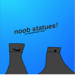 noob statues!