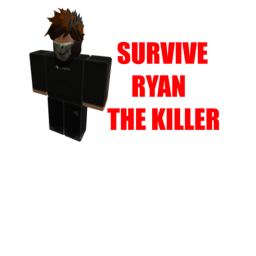 Survive Ryan The Killer (UPDATE!)