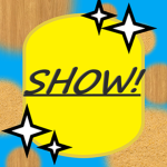 SHOW!
