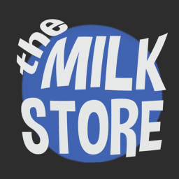 the MILK STORE